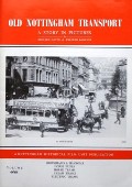 Book cover of Old Nottingham Transport - A Story in Pictures by ILIFFE, Richard & BAGULEY, Wilfred